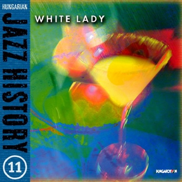 Various - White Lady (Hungarian Jazz History vol. 11) (2002).jpg