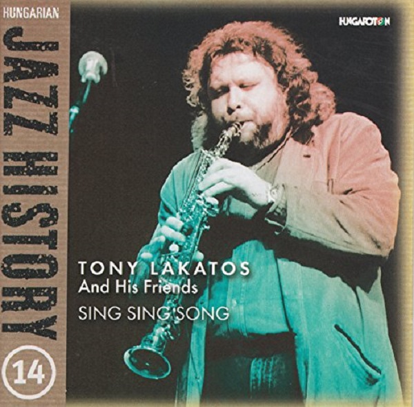 Tony Lakatos and His Friends - Sing Sing Song (Hungarian Jazz History vol. 14) (2005).jpg