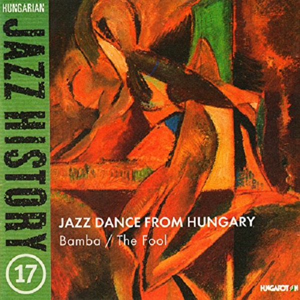 Various - Jazz Dance from Hungary - Bamba (The Fool) (Hungarian Jazz History vol. 17) (2006).jpg