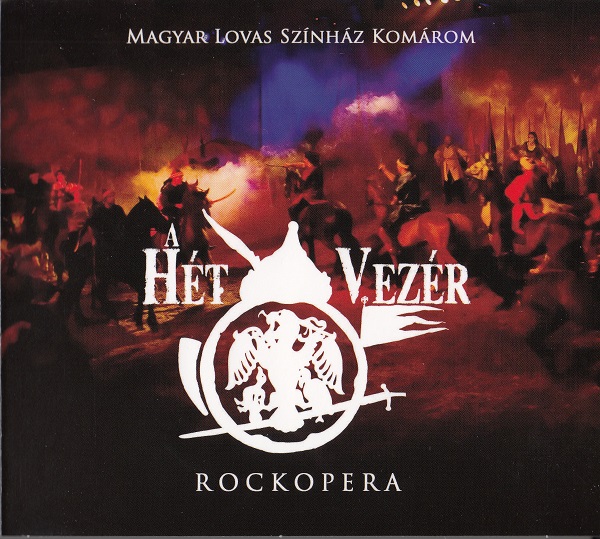 Magyar Lovas Színház Komárom - A Hét Vezér Rockopera (2CD) (2015).jpg