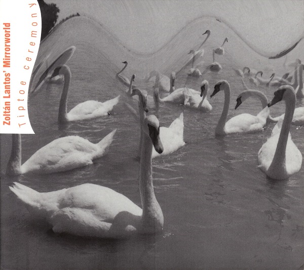 Zoltán Lantos' Mirrorworld - Tiptoe Ceremony (2002).jpg
