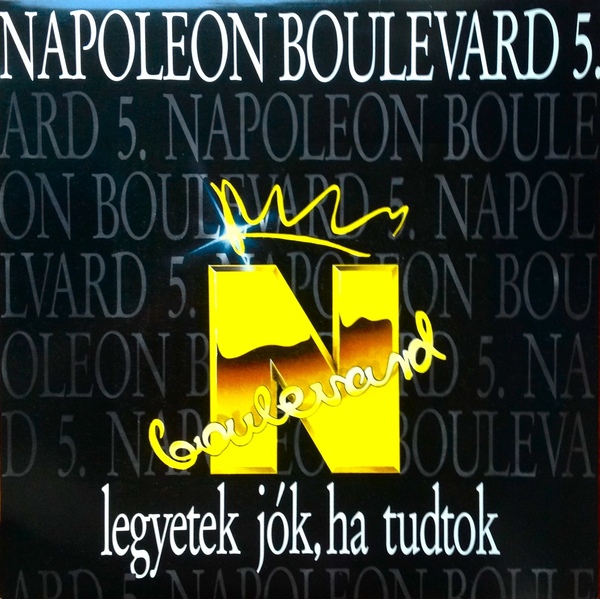 Napoleon Boulevard – 5. Legyetek Jók, Ha Tudtok (1990).jpg