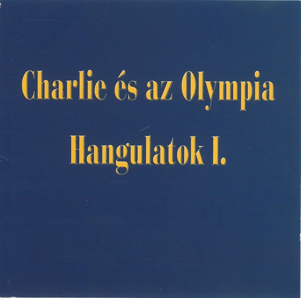 Charlie - Charlie es az Olympia (Hangulatok I.) (2004).jpg