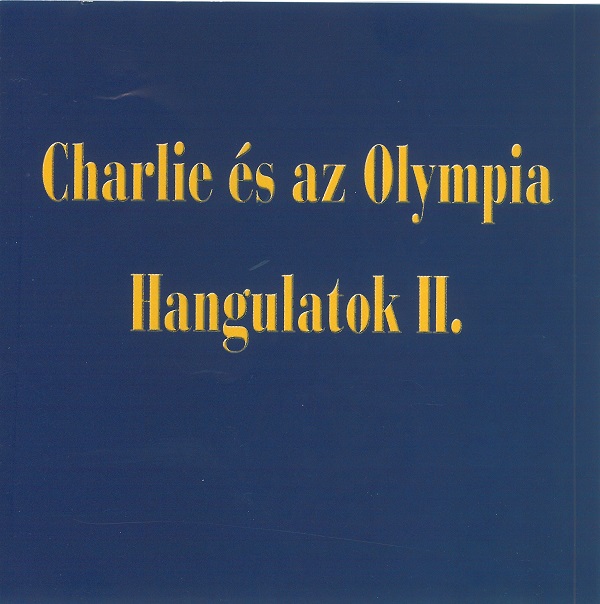 Сharlie - Charlie es az Olympia (Hangulatok II.) (2004).jpg