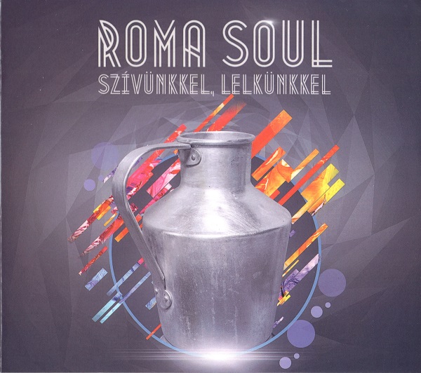 Roma Soul - Szívünkkel, lelkünkkel (2017).jpg