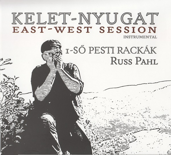 Ferenczi György & 1-ső Pesti Rackák & Russ Pahl - Kelet-Nyugat (2015).jpg