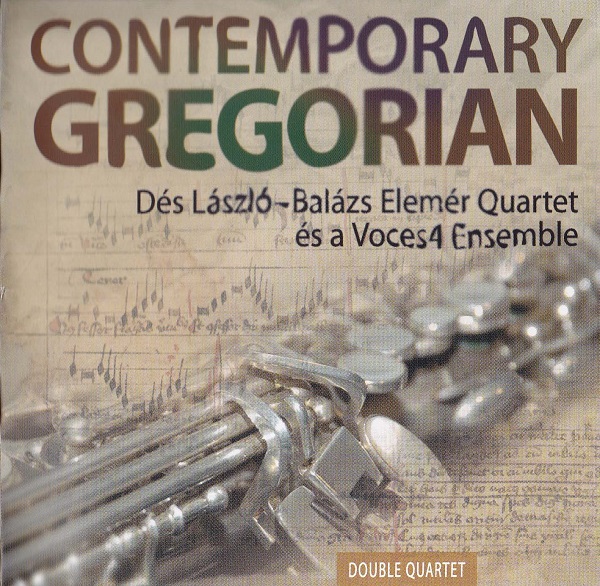 Dés László - Balázs Elemér Quartet és a Voces4 Ensemble - Contemporary Gregorian (2005).jpg