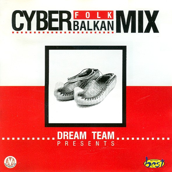 Dream Team - Cyber Folk Balkan Mix (2001).jpg
