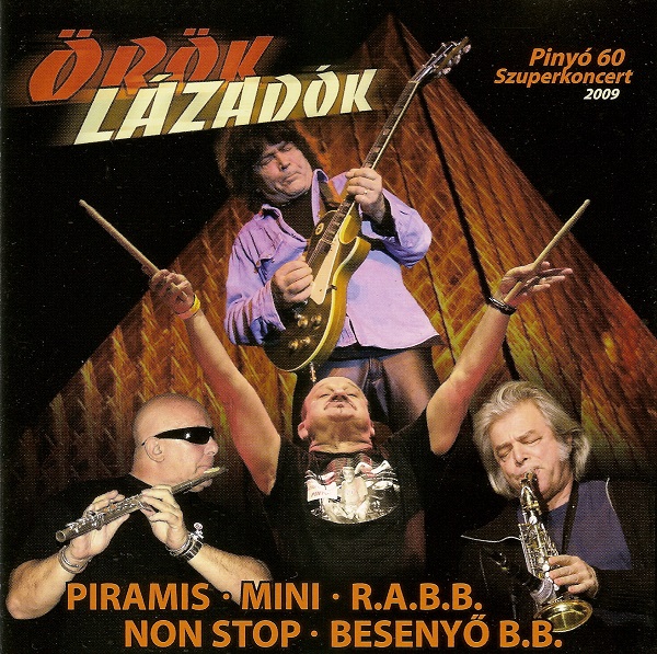 Various Artists - Örök lázadók (Pinyó 60 szuperkoncert 2009) (2009).jpg