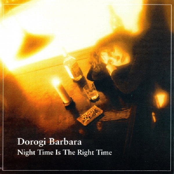 Dorogi Barbara - Night Time Is the Right Time (1995).jpg