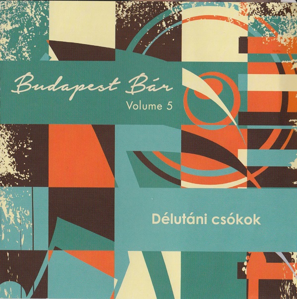 Budapest Bar - Volume 5 (Delutani csokok) (2014).jpg