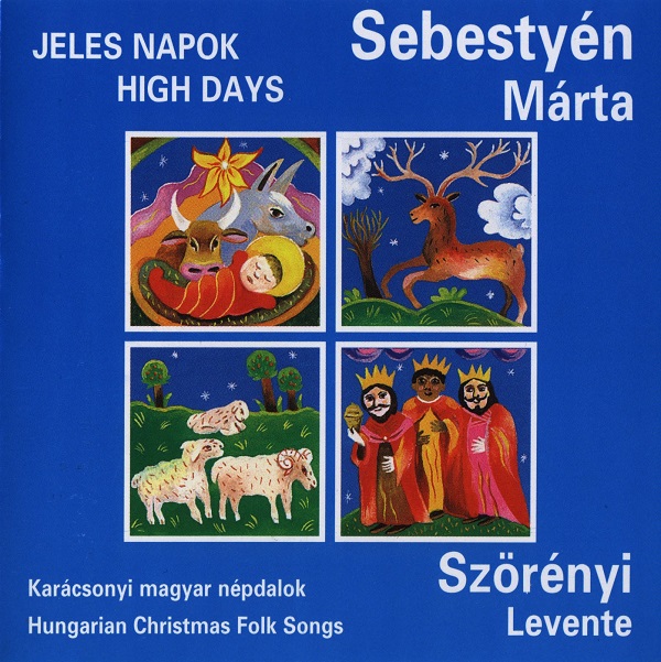 Sebestyen Marta - Szorenyi Levente - Jeles napok  Karacsonyi magyar nepdalok (1984).jpg