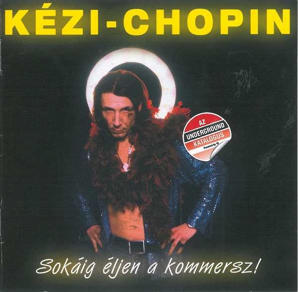 Kézi - Chopin - Sokáig éljen a kommersz! (Underground katalógus) (2009).jpg