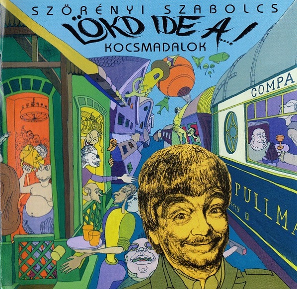 Szörényi Szabolcs 1990. Lökd ide a...! (Kocsmadalok).jpg