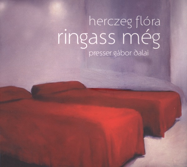 Herczeg Flóra - Ringass még (Presser Gábor dalai) (2011).jpg