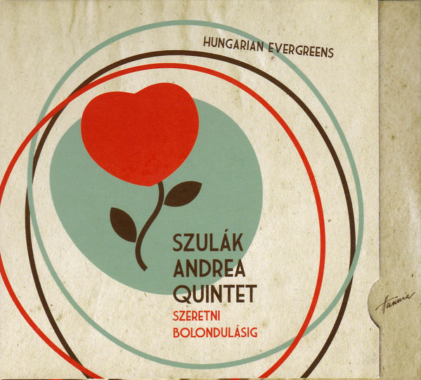 Szulak Andrea Quintet - Szeretni bolondulasig (2012).jpg