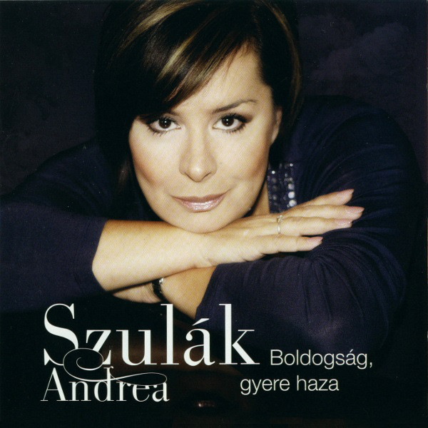 Szulák Andrea - Boldogság, Gyere Haza (2007).jpg