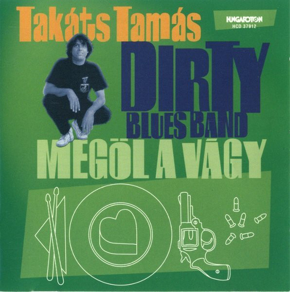 Takáts Tamás Dirty Blues Band - Megöl a vágy (1999).jpg