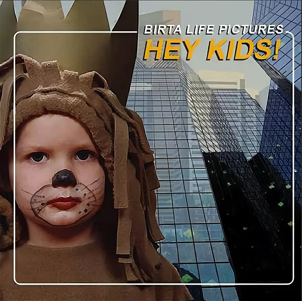 Birta Life Pictures - Hey Kids (2004).jpg
