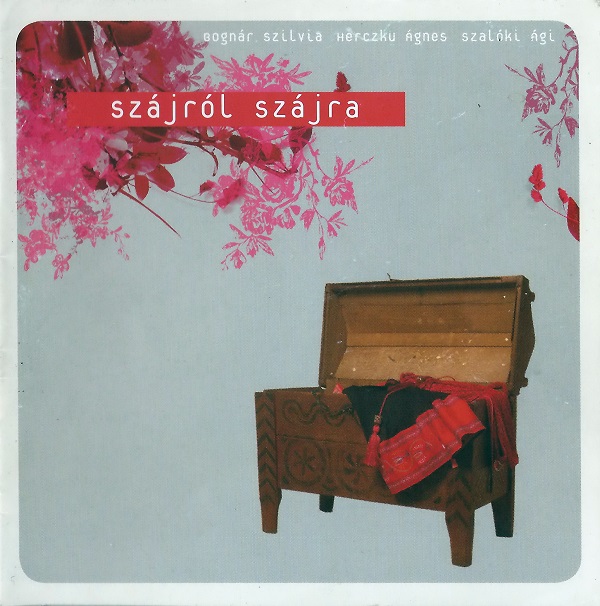 Szalóki Ági, Bognár Szilvia, Herczku Ágnes - Szájról szájra (2007).jpg