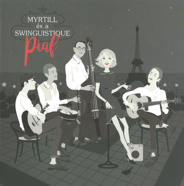 Myrtill és a Swinguistique - Piaf (2016).jpg