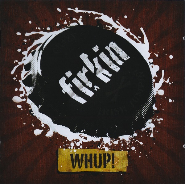 Firkin - WHUP! (2010).jpg