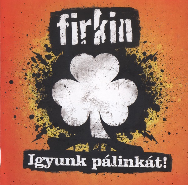 Firkin - Igyunk pálinkát! (2012).jpg