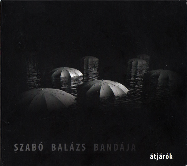 Szabó Balázs Bandája - Átjárók (2011).jpg