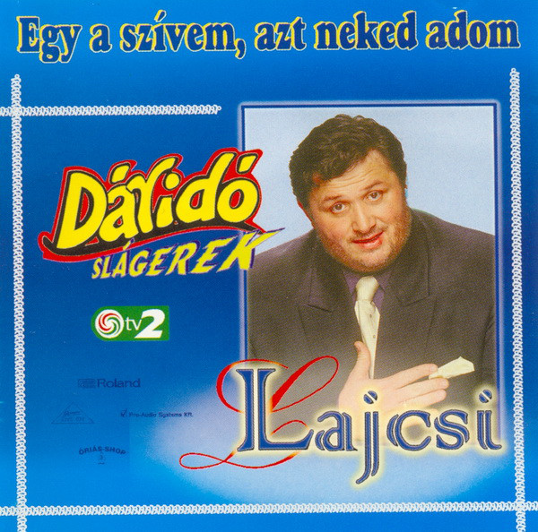 Lajcsi - Egy a szívem, azt neked adom (1999).jpg