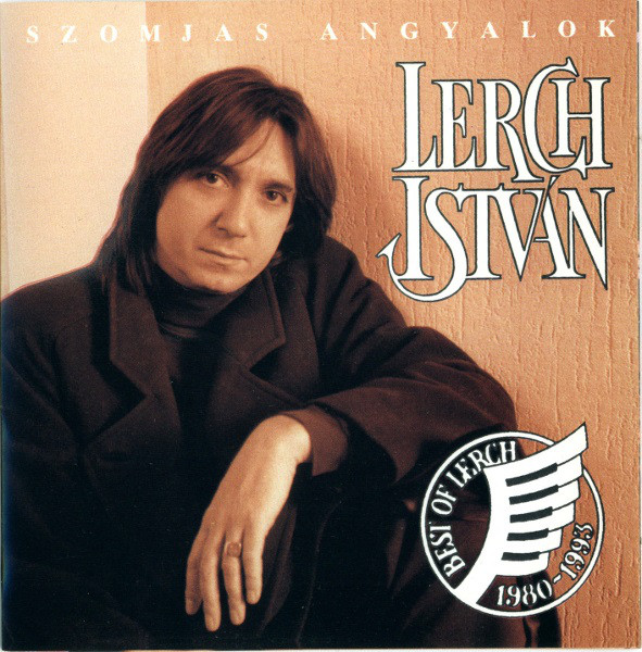 Lerch Istvan - Szomjas angyalok [Best of Lerch 1980-1993] (1994).jpg