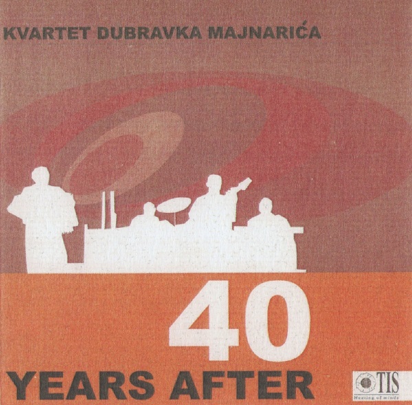 Kvartet Dubravka Majnarića - 40 Years After (2002).jpg