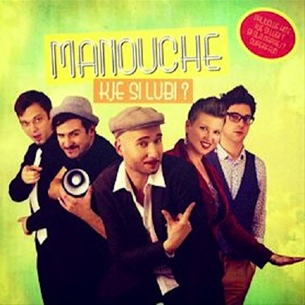 Manouche - Kje Si Lubi (2012).jpg
