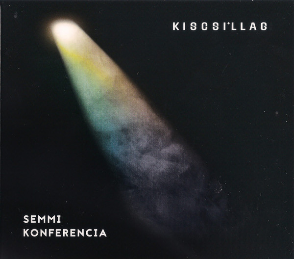 Kiscsillag - Semmi Konferencia (2017).jpg