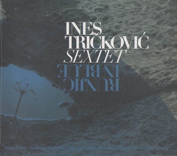 Ines Tričković Sextet - Runjic In Blue (2013).jpg