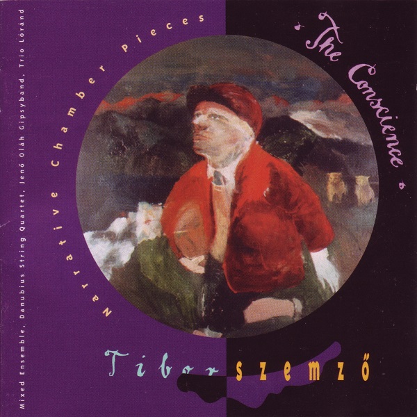 Szemző Tibor - The Conscience. Narrative Chamber Pieces (1993).jpg