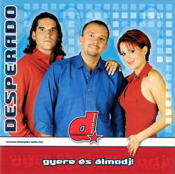 Desperado - Gyere És Álmodj! (2002).jpg