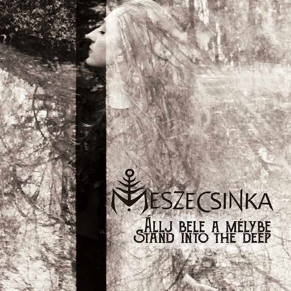 Meszecsinka - Állj bele a mélybe (Stand into the Deep) (2019).jpg