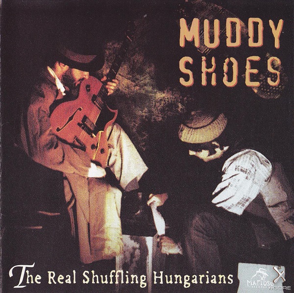 Muddy Shoes - The Real Shuffling Hungarians (1997).jpg