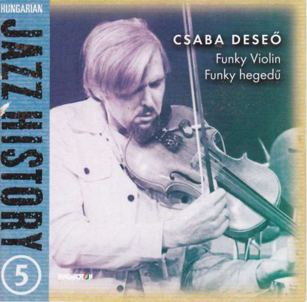 Csaba Deseő – Funky Violin - Funky Hegedũ 2001.jpg